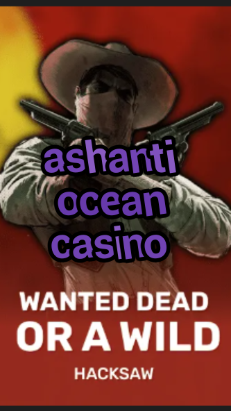 ashanti ocean casino-trdjkmsxjksdss.com